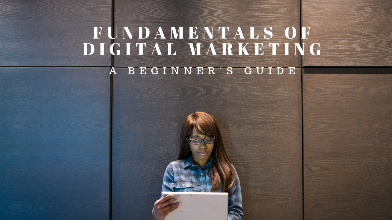 Fundamentals Of Digital Marketing A Beginner S Guide Tittubiz