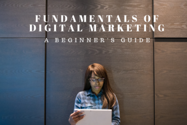 Fundamentals of Digital Marketing- A Beginner's Guide
